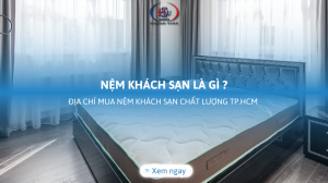 Nệm khách sạn là gì? Địa chỉ mua nệm khách sạn chất lượng TP.HCM?